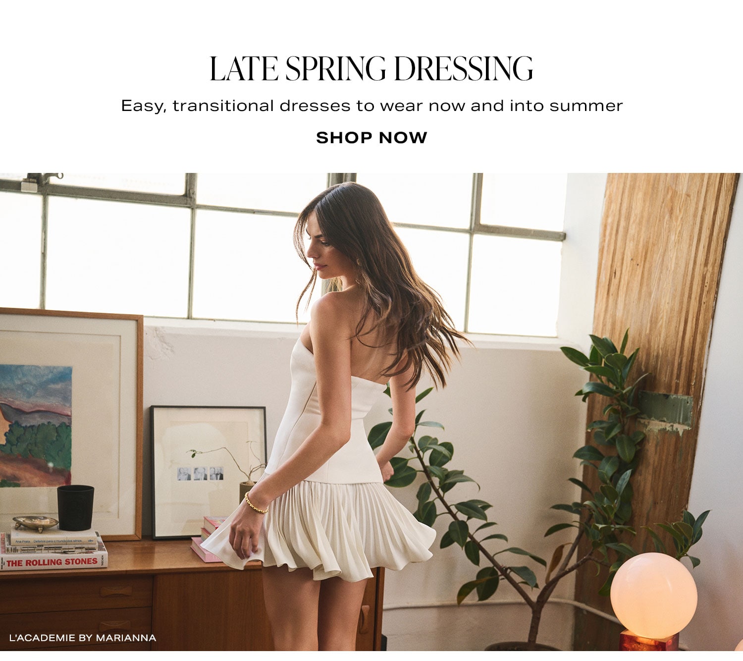 Late Spring Dressing. Easy, transitional dresses to wear now and into summer. Shop Now.