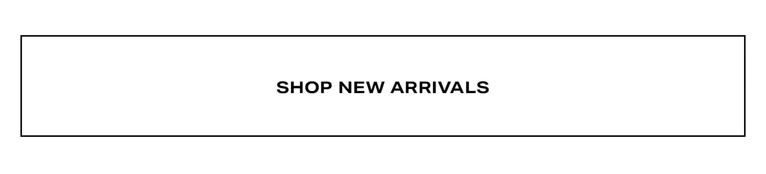 Shop New Arrivals.