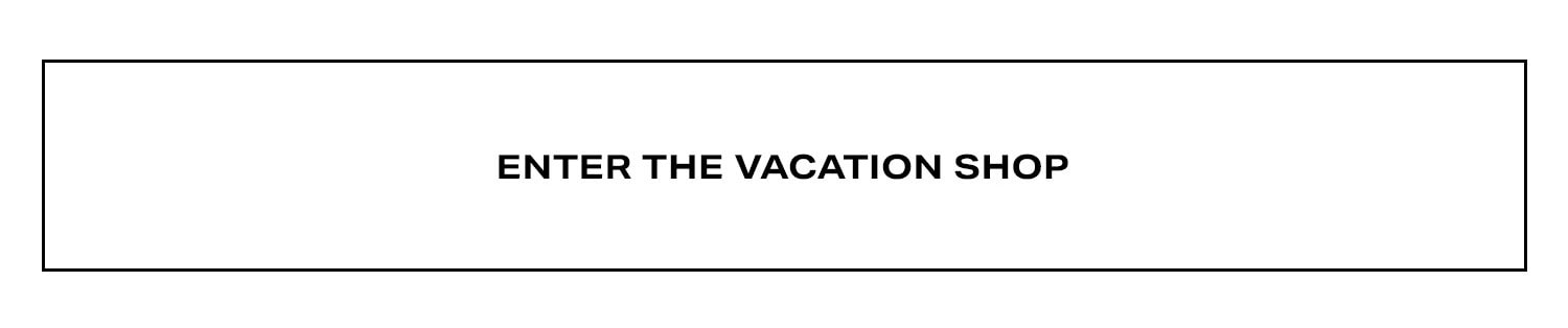 Enter The Vacation Shop.