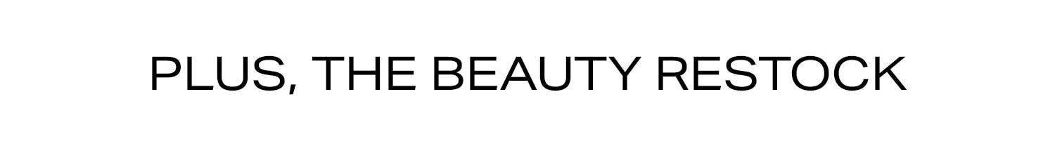 Plus, The Beauty Restock.