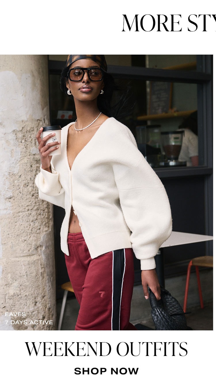 More Style Inspo. Weekend Outfits. Shop Now.