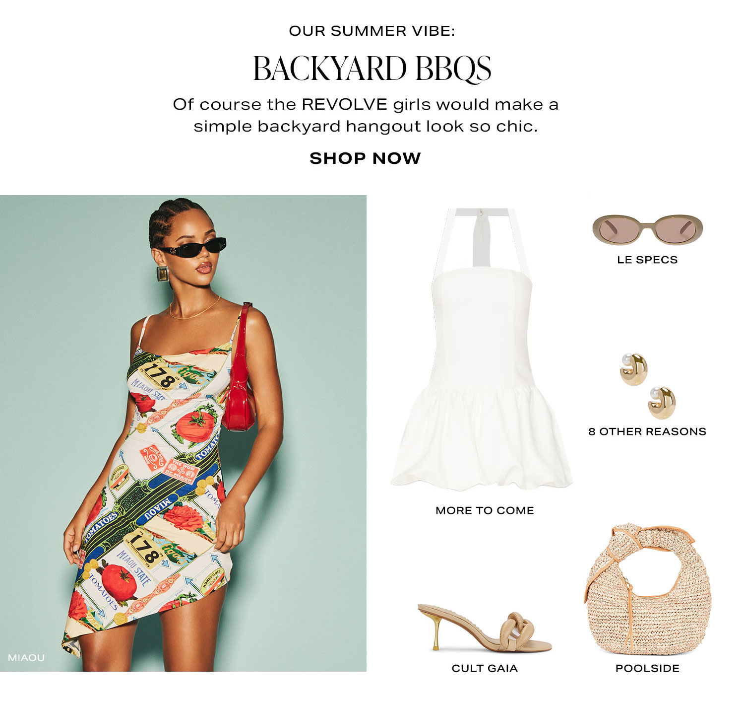 Our Summer Vibe: Backyard BBQs. Of course the REVOLVE girls would make a simple backyard hangout look so chic. Product Assortment. Shop Now.