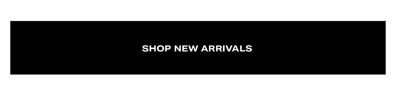 Shop New Arrivals.