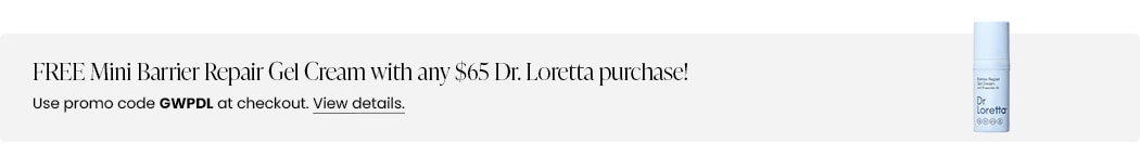 FREE Mini Barrier Repair Gel Cream with any $65 Dr. Loretta purchase! Use promo code GWPDL at checkout.