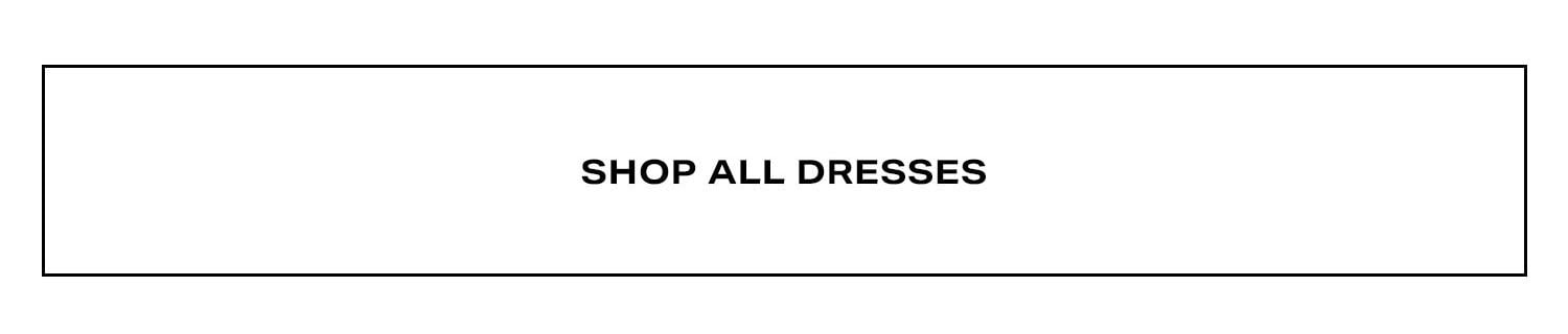 Shop All Dresses.