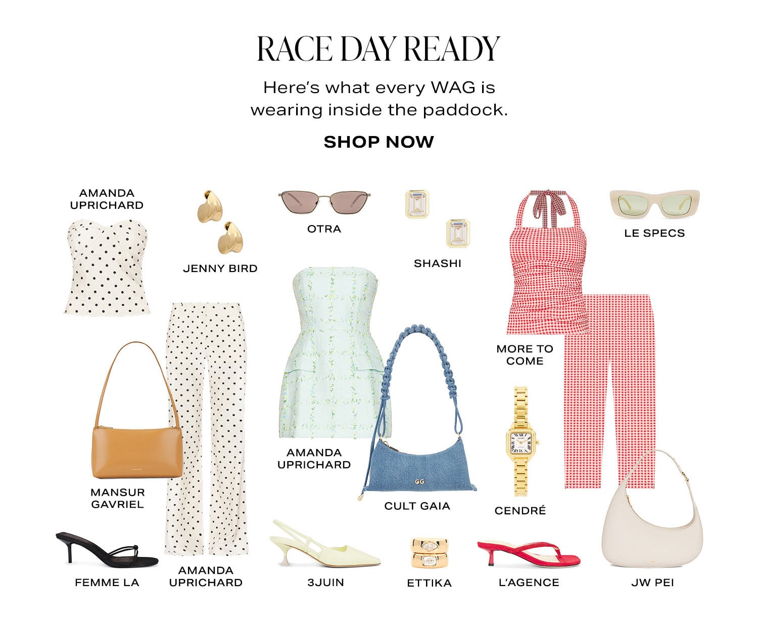 Race Day Ready. Here's what every cool girl is wearing. Product Assortment. Shop Now.
