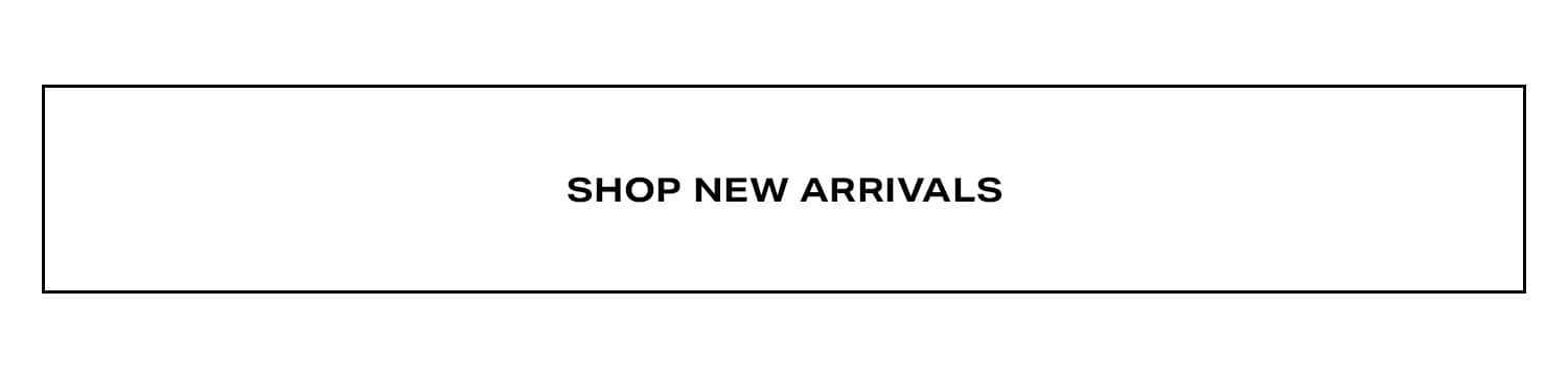Shop New Arrivals.