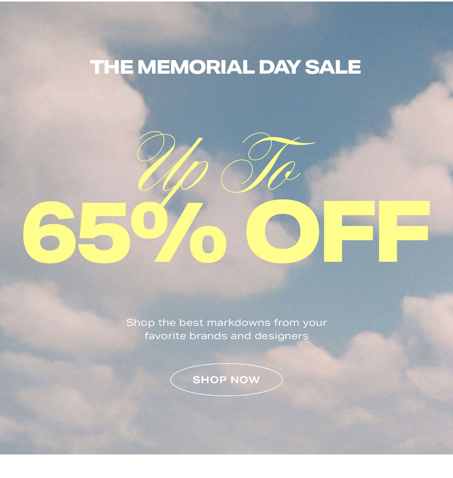 The Memorial Day Sale: Up To 65% Off. Shop the best markdowns from your favorite brands and designers. Shop Now.