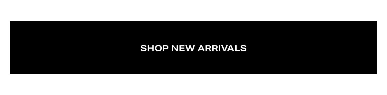Shop New Arrivals.