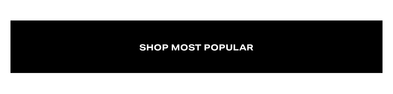 Shop Most Popular.