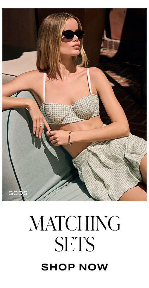 What Else We're Loving. Matching Sets. Shop Now.