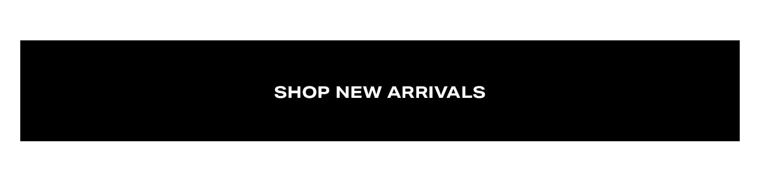 Shop New Arrivals.