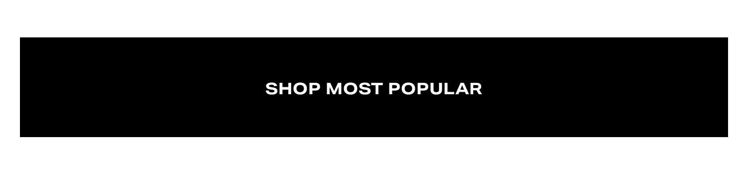 Shop Most Popular.