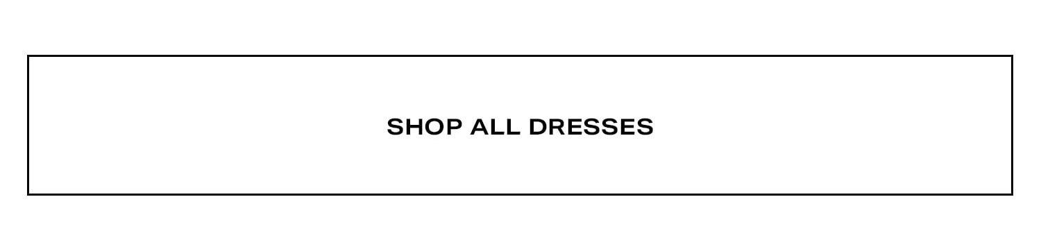 Shop All Dresses.