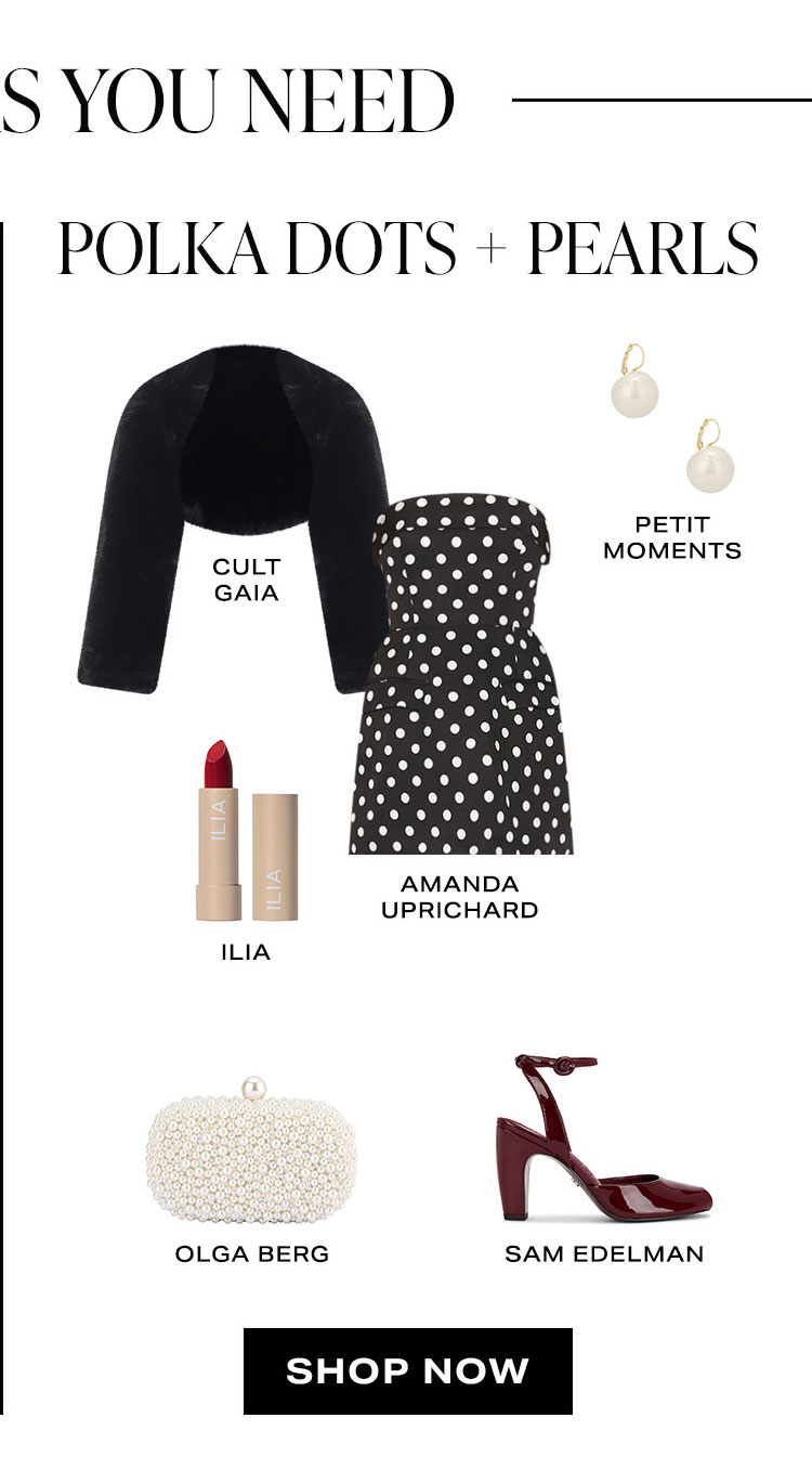The 2 Looks You Need: Polka Dots + Pearls. Product Assortment. Shop Now.