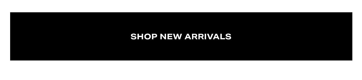 Shop New Arrivals.