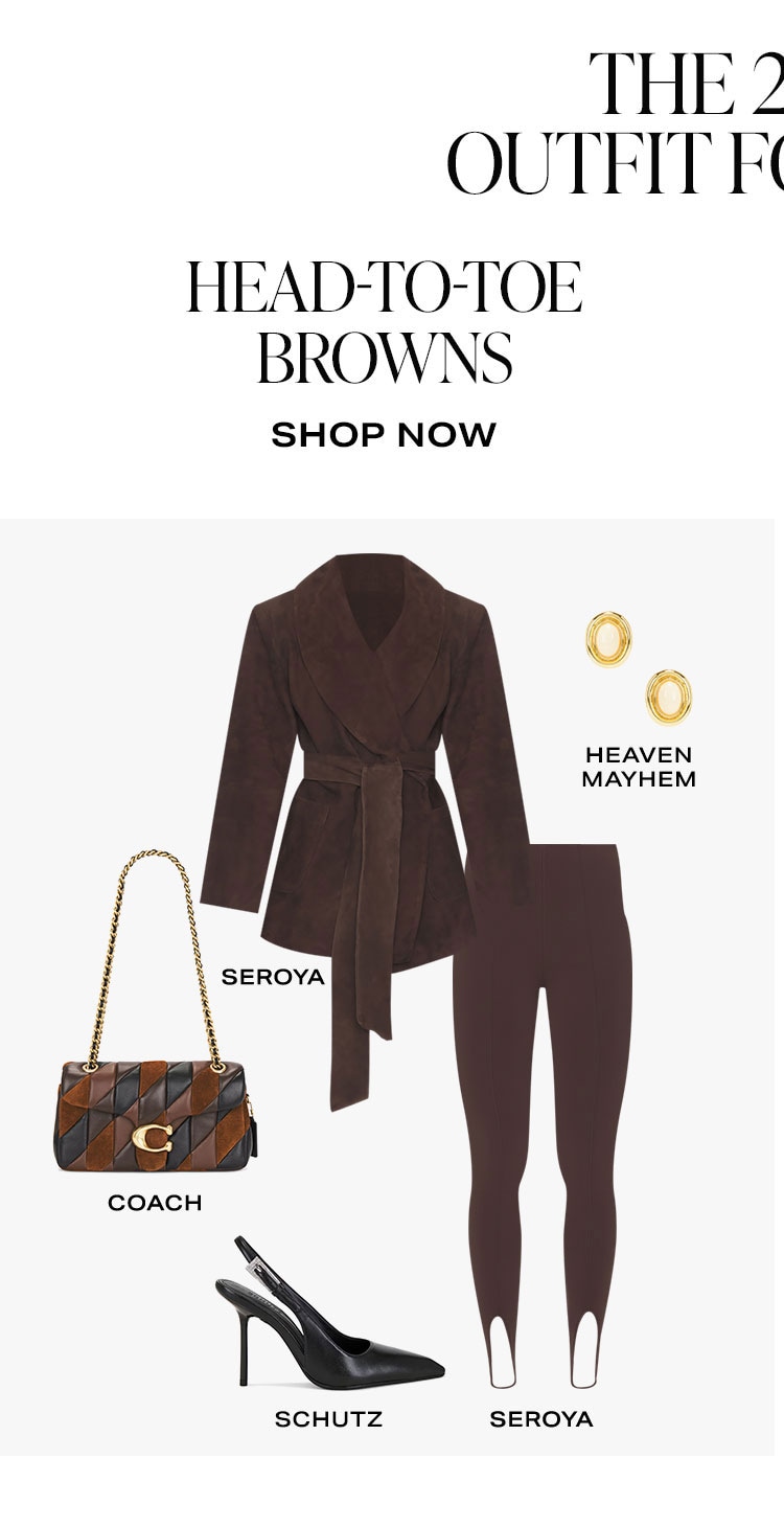 The 2 Fall Outfit Formulas. Head-To-Toe Browns. Shop Now. 