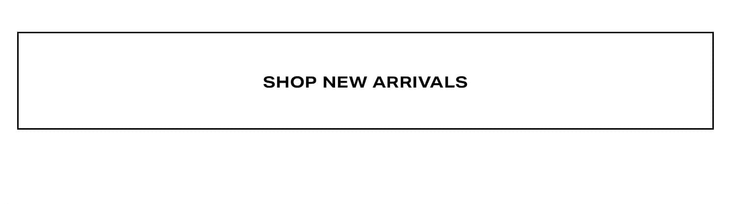 Shop New Arrivals. 