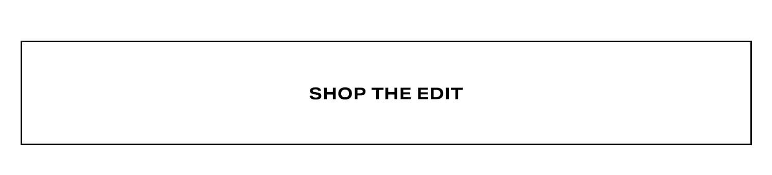 Shop The Edit.