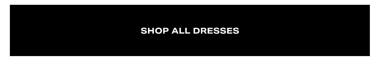 Shop All Dresses.