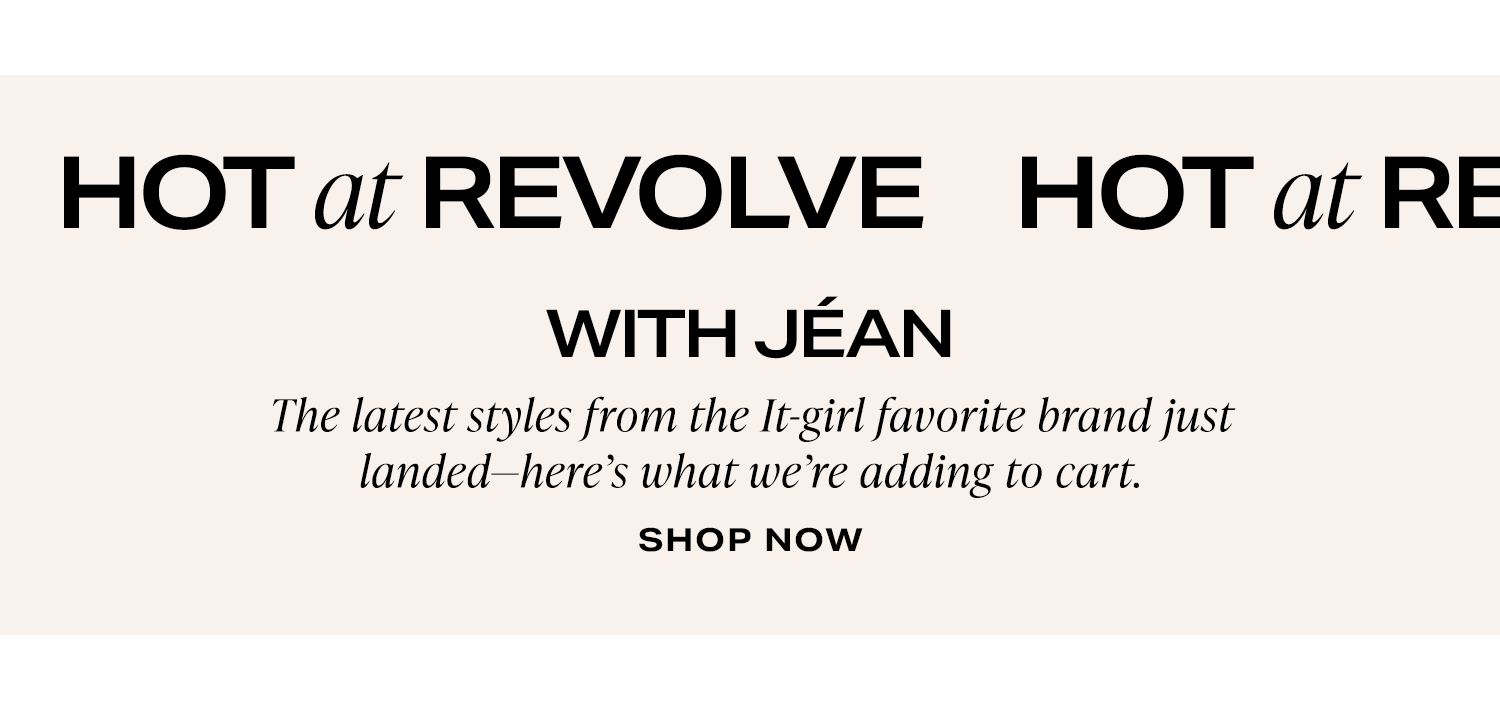 Hot At REVOLVE With Jéan. The latest styles from the It-girl favorite brand just landed-here's what we're adding to cart. Shop Now.