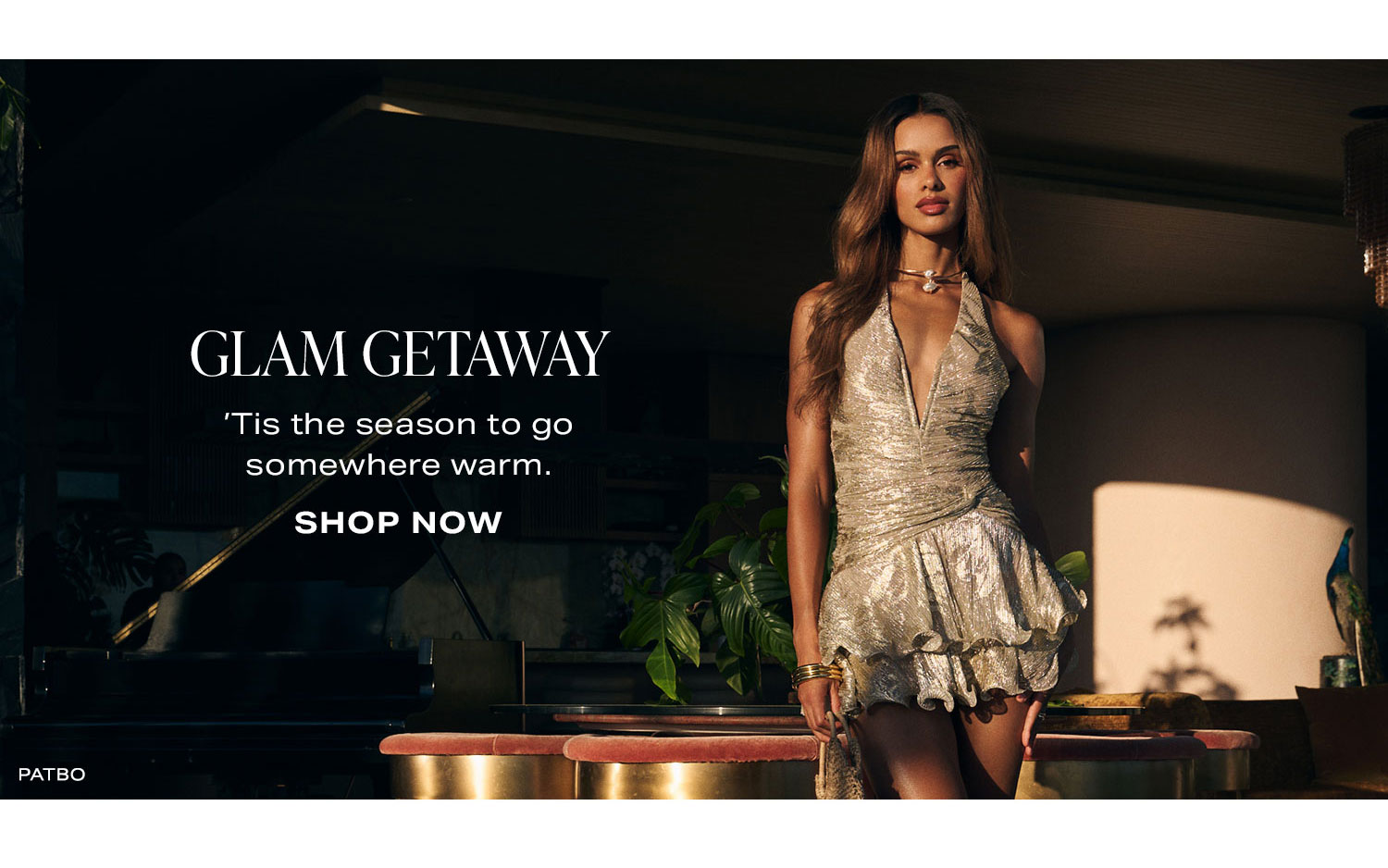 Glam Getaway. 'Tis the season to go somewhere warm. Shop Now.