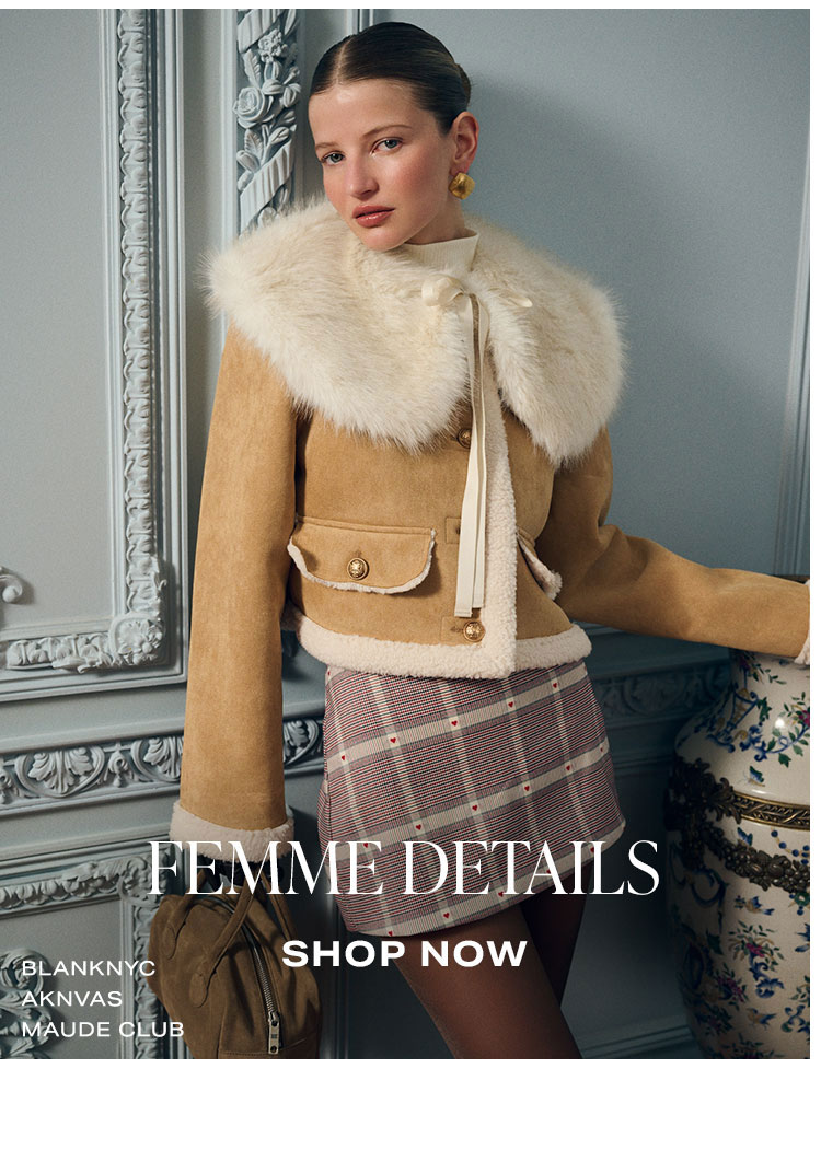 Femme Details. Shop Now.