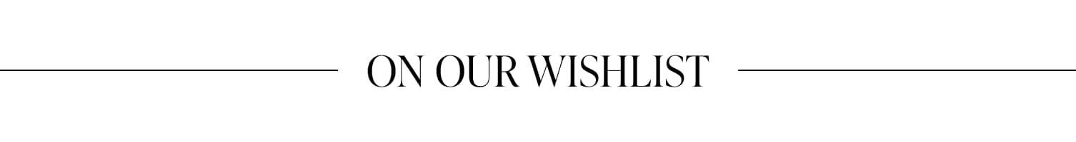 On Our Wishlist