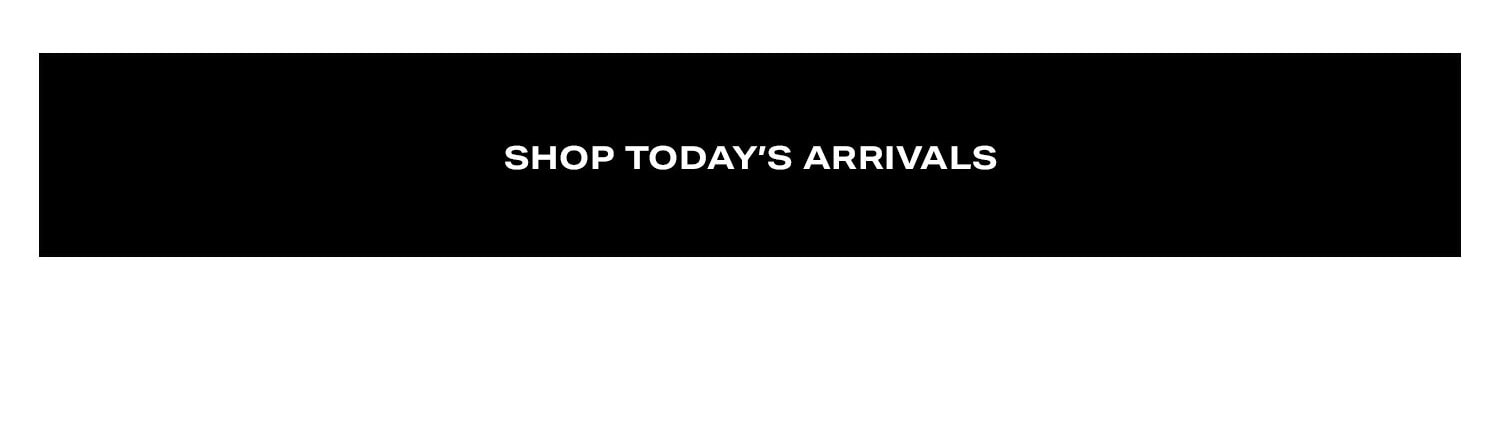 Shop Today's Arrivals