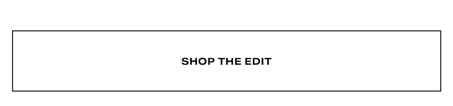 Shop The Edit