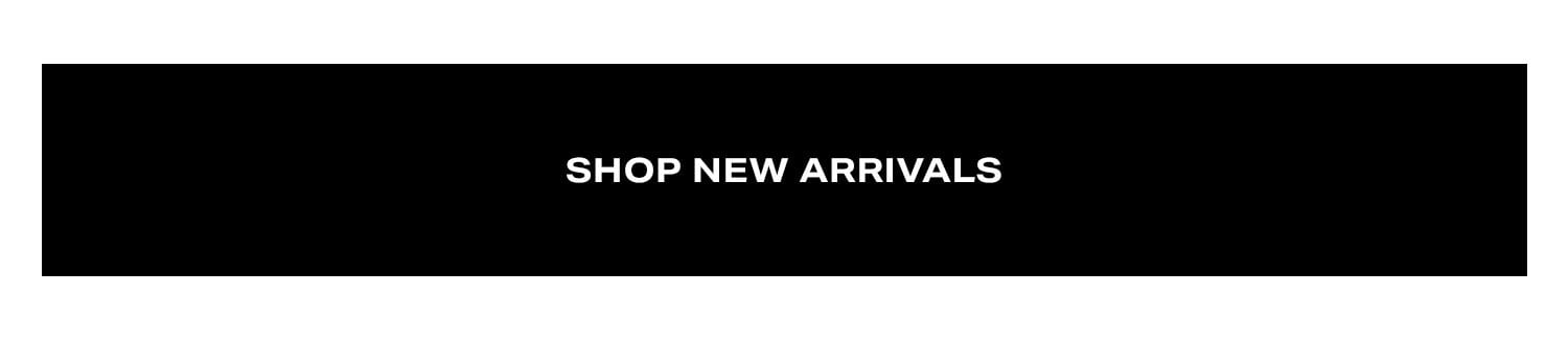 Shop New Arrivals.