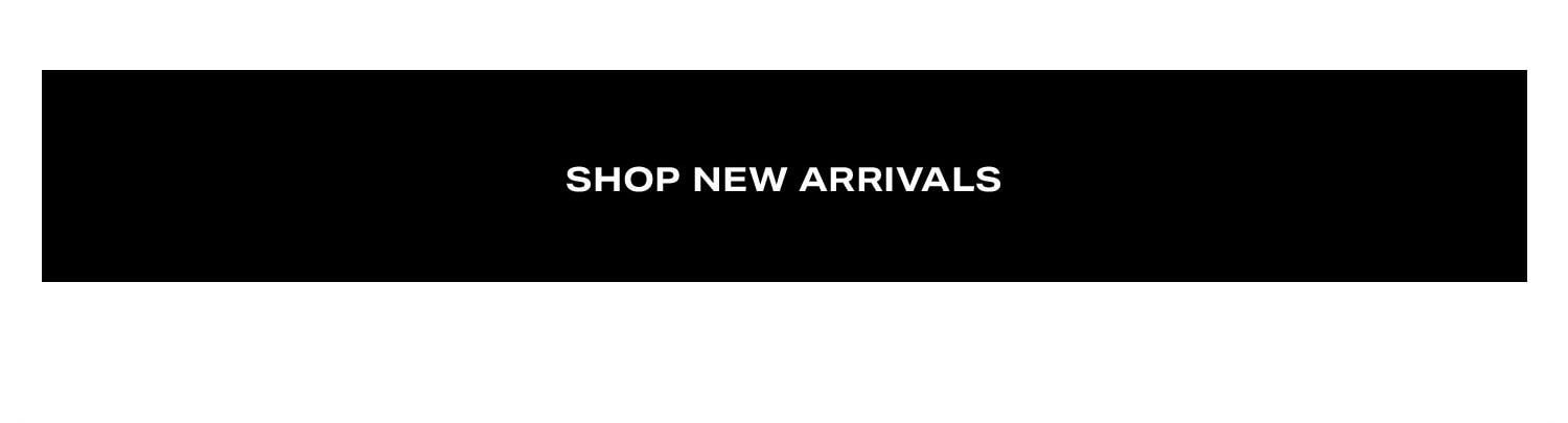 Shop New Arrivals. 