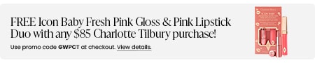 FREE Icon Baby Fresh Pink Gloss & Pink Lipstick Duo with any $85 Charlotte Tilbury purchase! Use promo code GWPCT at checkout.