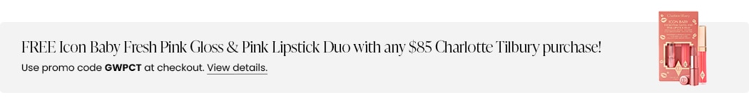FREE Icon Baby Fresh Pink Gloss & Pink Lipstick Duo with any $85 Charlotte Tilbury purchase! Use promo code GWPCT at checkout.