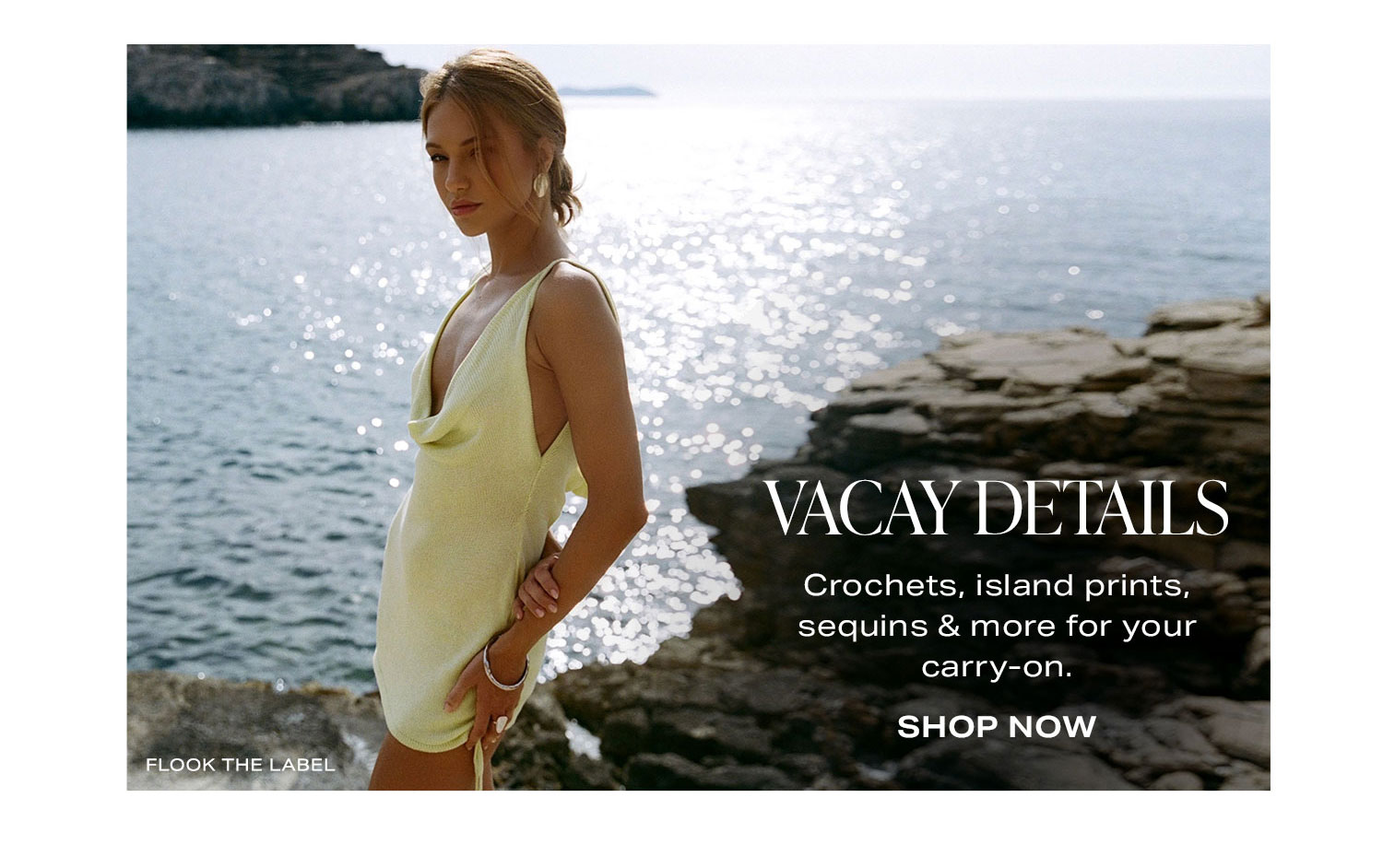 Vacay Details. Shop Now