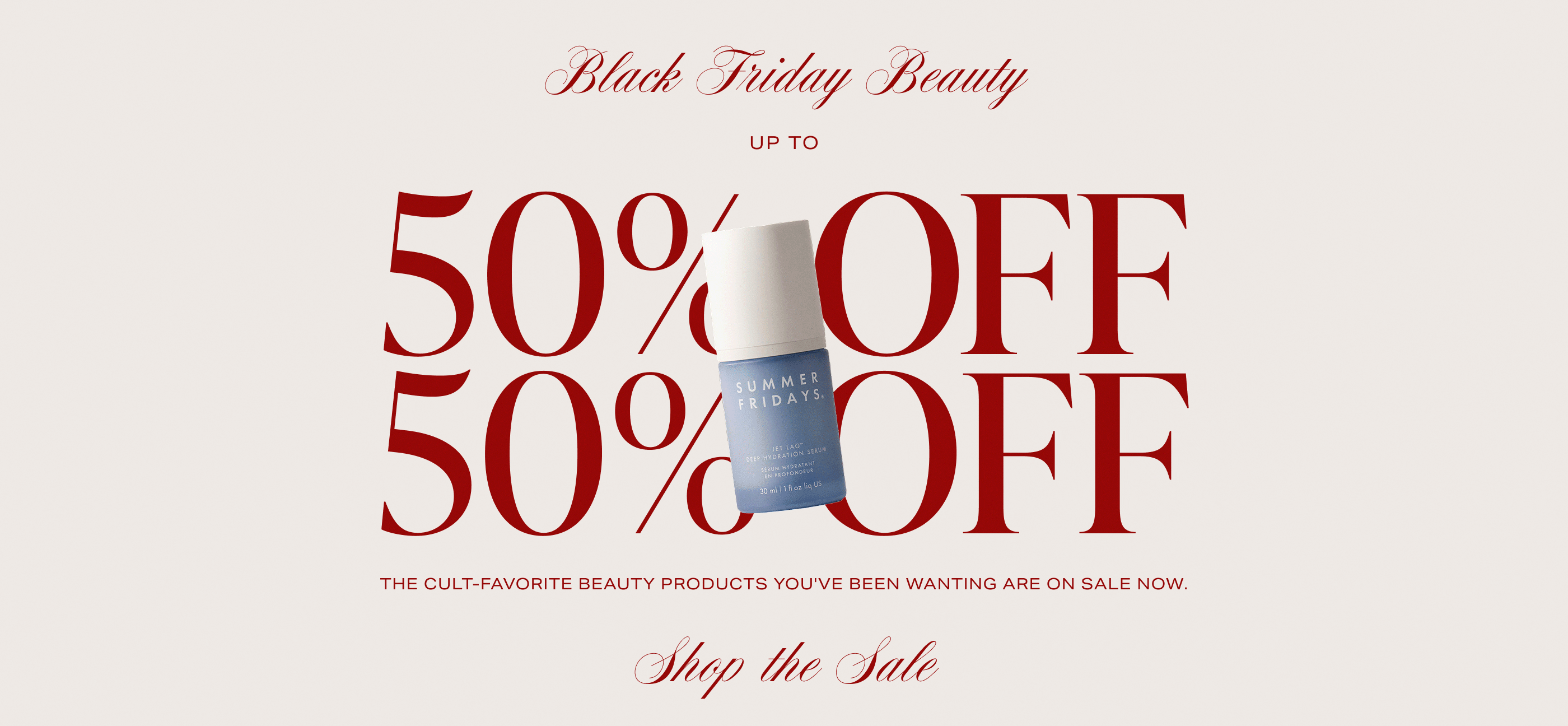 The cult-favorite beauty products you've been wanting are on sale now. Shop The Sale.