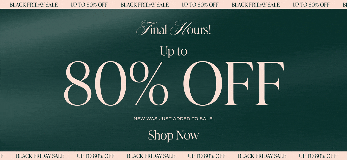 BLACK FRIDAY Up To 80% Off. New was just added to sale! Now\u2019s the time to get everything you\u2019ve been wanting! Shop Now.