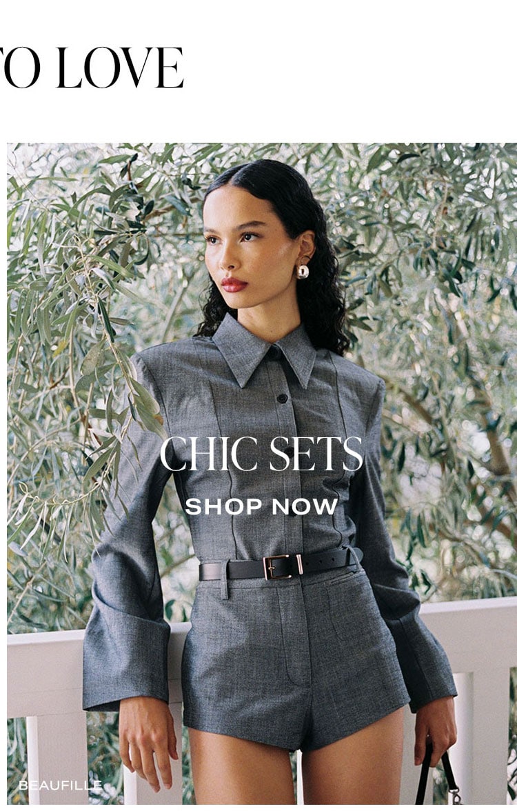 More To Love. Chic Sets. Shop Now.