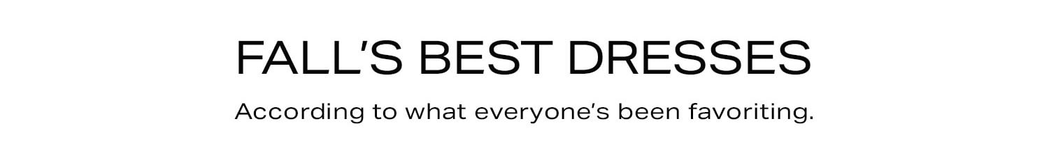 Fall's Best Dresses. Shop Now.