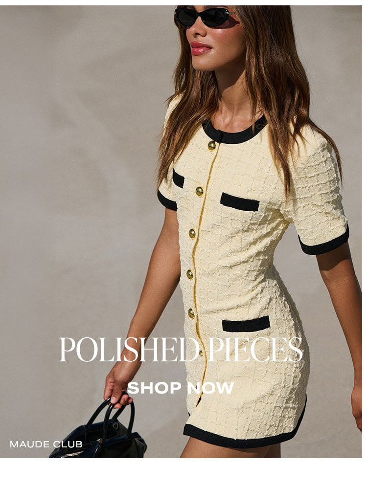 What're You Shopping For? Polished Pieces. Shop Now.