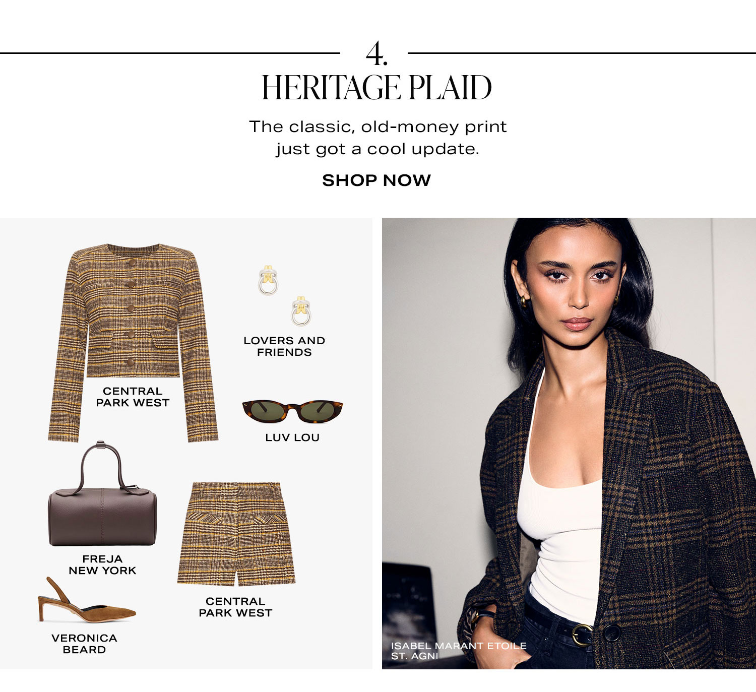 4. Heritage Plaid. The classic, old-money print just got a cool update. Product Assortment. Shop Now.
