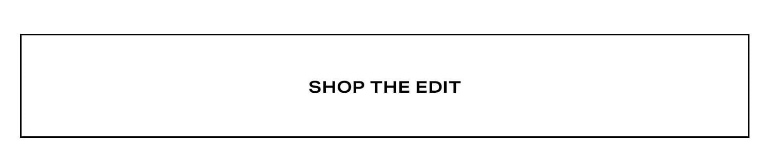 Shop The Edit.