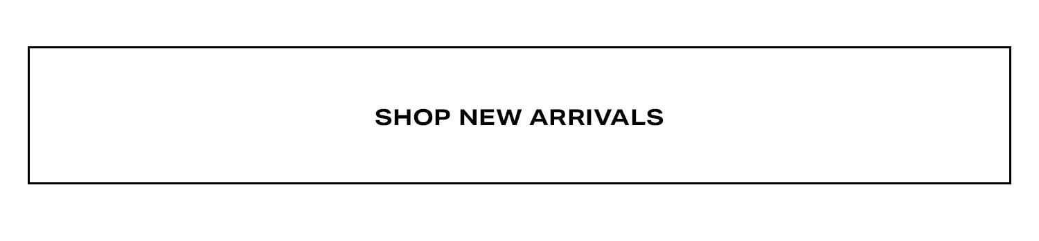 Shop New Arrivals.