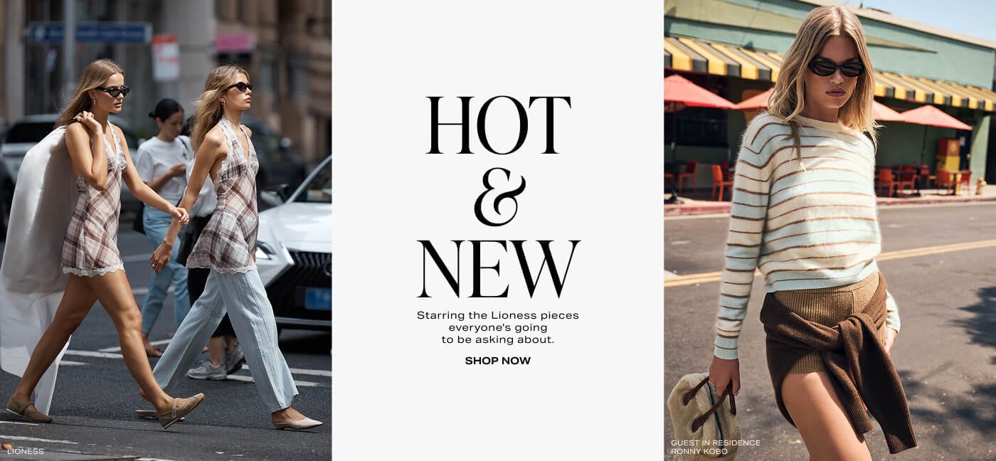 Hot & New. Starring the Lioness pieces everyone\'s going to be asking about. Shop Now.