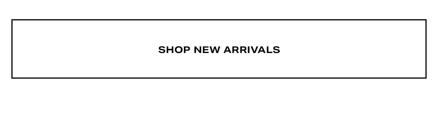 Shop New Arrivals. 