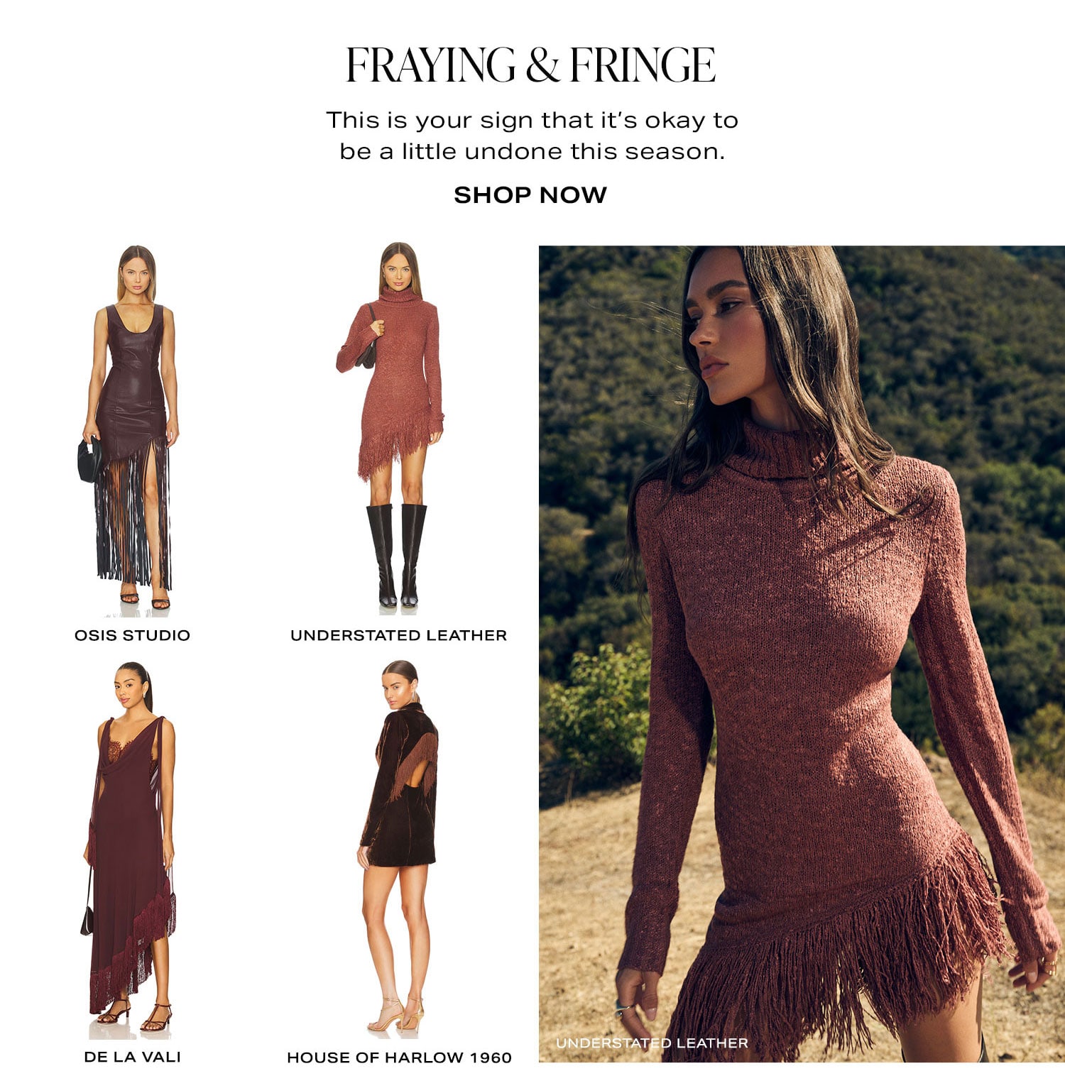 Fraying & Fringe. This is your sign that it's okay to be a little undone this season. Shop Now.