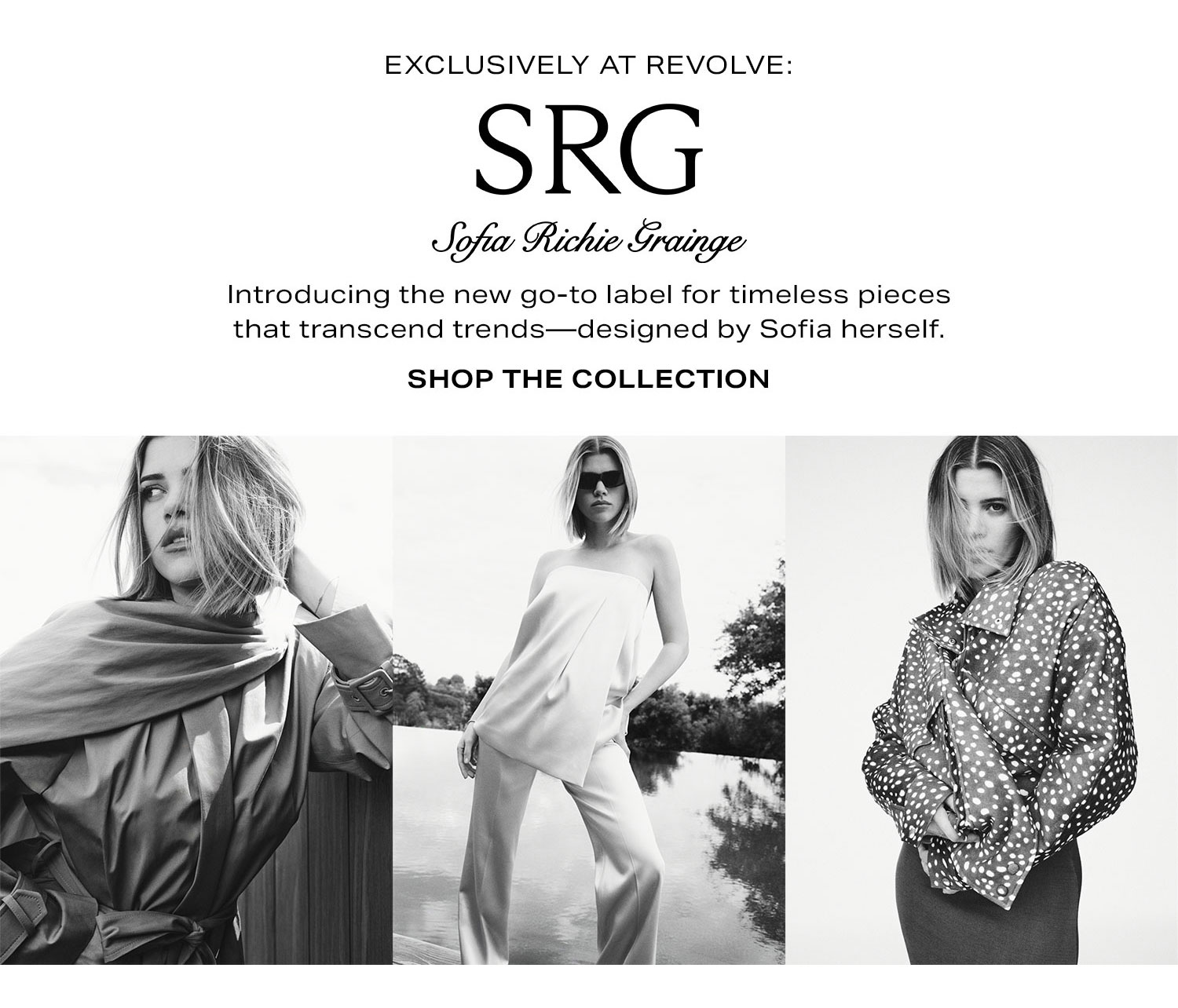 Exclusively At REVOLVE: SRG. Introducing the new go-to label for timeless pieces that transcend trends-designed by Sofia herself. Shop The Collection.