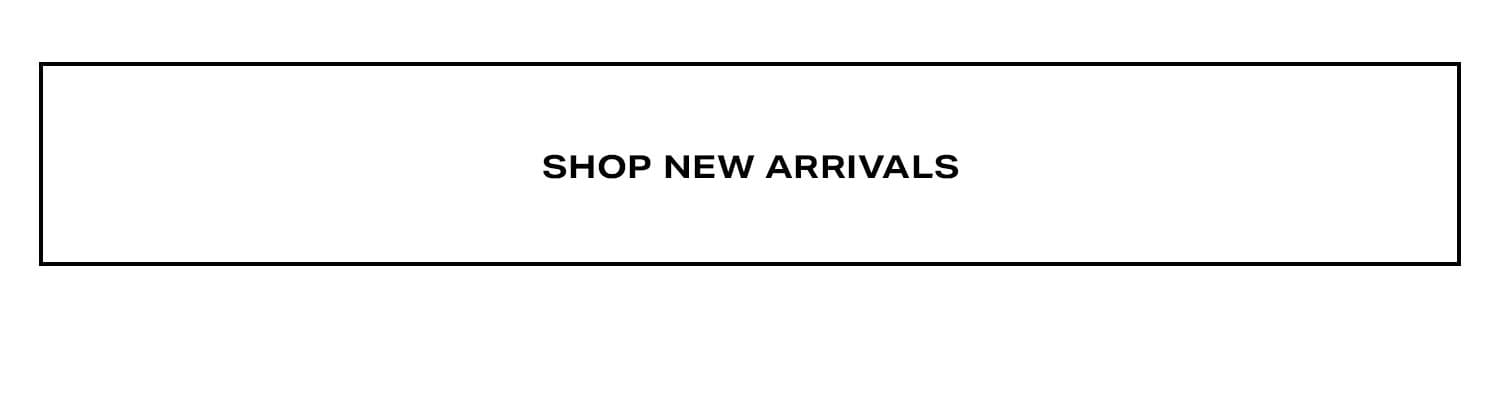 Shop New Arrivals. 