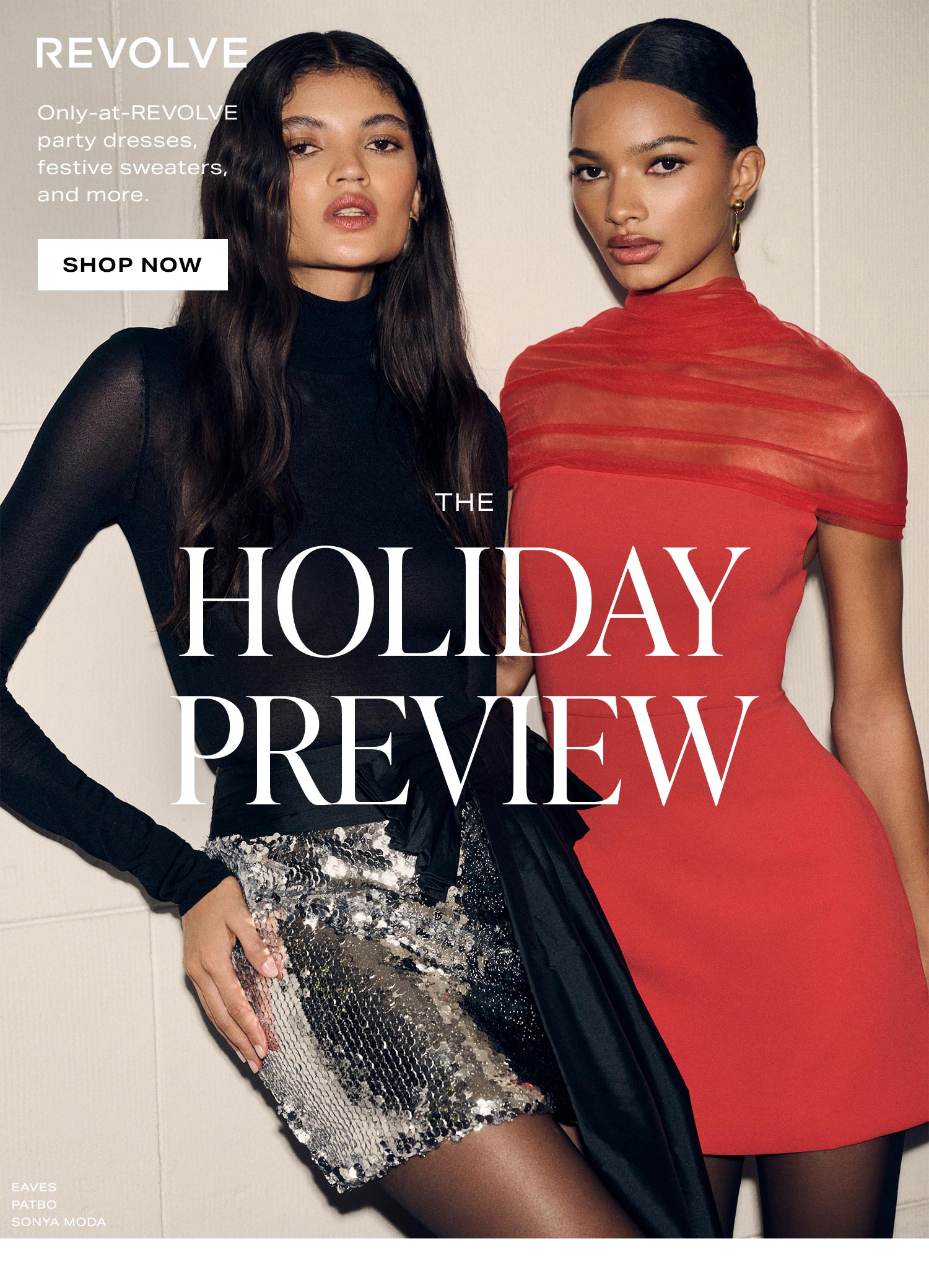 The Holiday Preview. Only-at-REVOLVE party dresses, festive sweaters, and more. Shop Now.