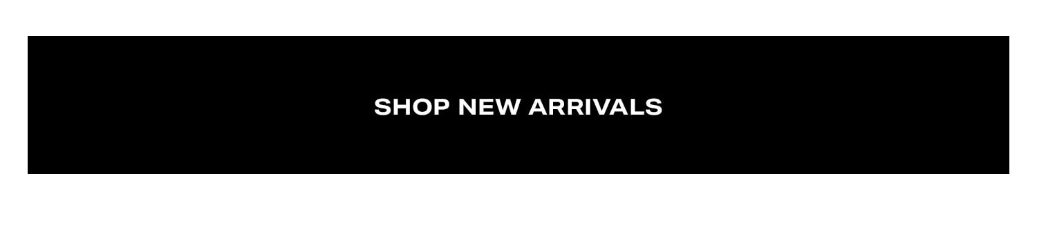 Shop New Arrivals.